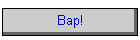 Bap!